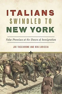 Italians Swindled to New York: False Promises at the Dawn of Immigration