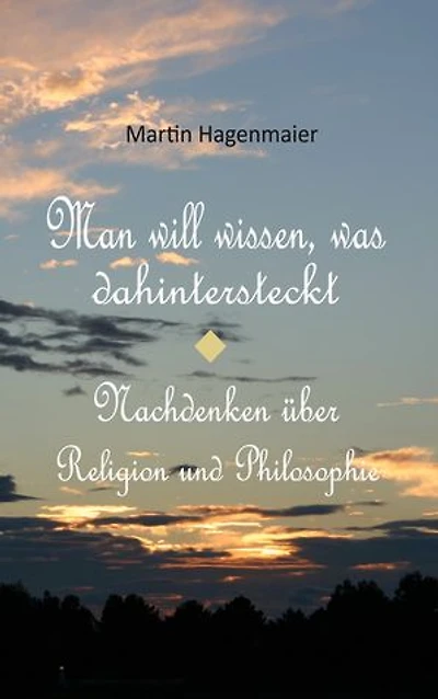 Man will wissen, was dahintersteckt: Über Religion und Philosophie