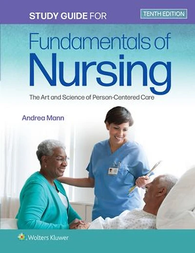Study Guide For Fundamentals Of Nursing: The Art And Science Person-centered Care