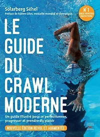 Le guide du crawl moderne: un illustré pour se perfectionner, progresser et prendre plus de plaisir