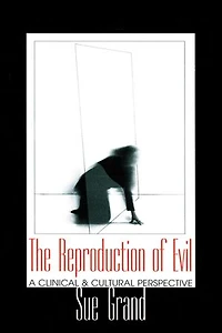 The Reproduction of Evil: A Clinical and Cultural Perspective