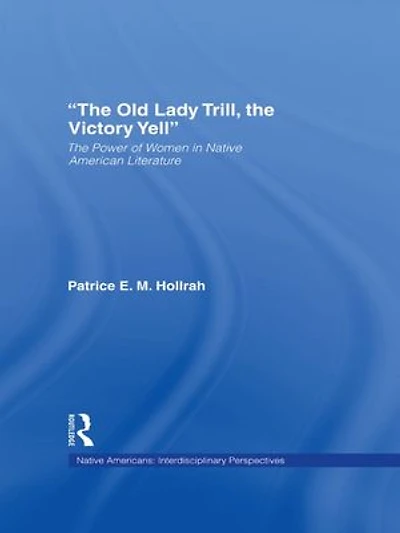 The Old Lady Trill, Victory Yell: Power of Women Native American Literature