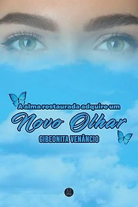 A alma restaurada adquire um Novo Olhar