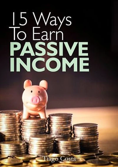 15 Ways To Earn Passive Income