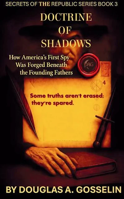 Doctrine of Shadows: How America's First Spy Was Forged Beneath the Founding Fathers (Secrets of the Republic Book 3)