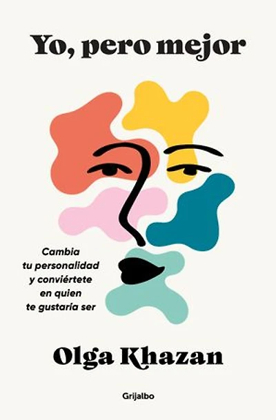 Yo, pero mejor. Cambia tu personalidad y conviértete en quien te gustaría ser / Me, But Better. The Science and Promise of Personality Change