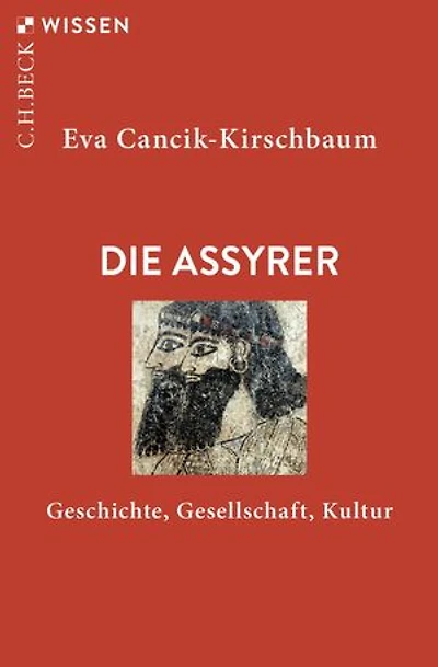 Die Assyrer: Geschichte, Gesellschaft, Kultur