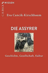 Die Assyrer: Geschichte, Gesellschaft, Kultur