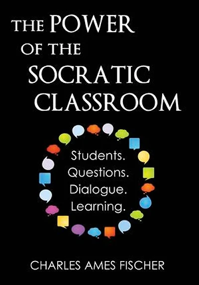 the Power of Socratic Classroom: Students. Questions. Dialogue. Learning.