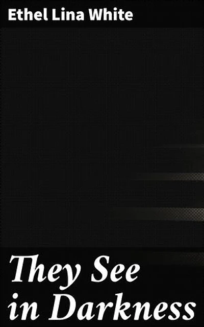 They See in Darkness: Enriched edition. Unraveling Secrets in a Twisted Tale of Deceit and Darkness