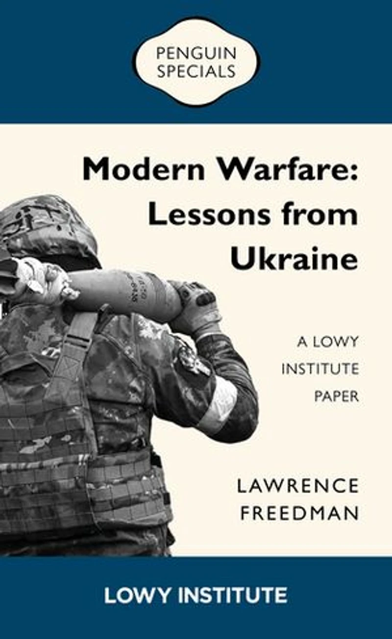 Modern Warfare: Lessons from Ukraine: A Lowy Institute Paper