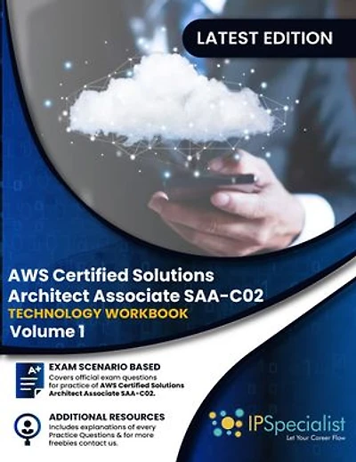 AWS Certified Solutions Architect - Associate Technology Workbook Volume1: Exam: SAA-C02