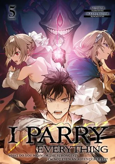 I Parry Everything: What Do You Mean I’m the Strongest? I’m Not Even an Adventurer Yet! Volume 5