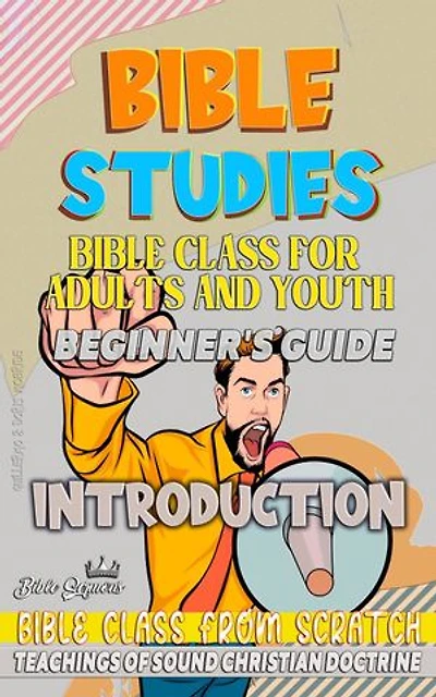 Bible Class for Youth and Adults: Beginner's Guide: Introduction (BIBLE CLASS FROM SCRATCH)