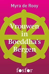 Vrouwen in Boeddha's bergen: Reizen in Tibet, Nepal en Ladakh