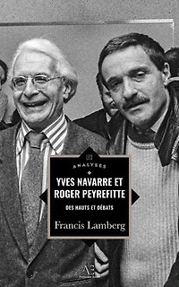 Yves Navarre et Roger Peyrefitte: Deux écrivains, une amitié impossible, toute une époque en jeu