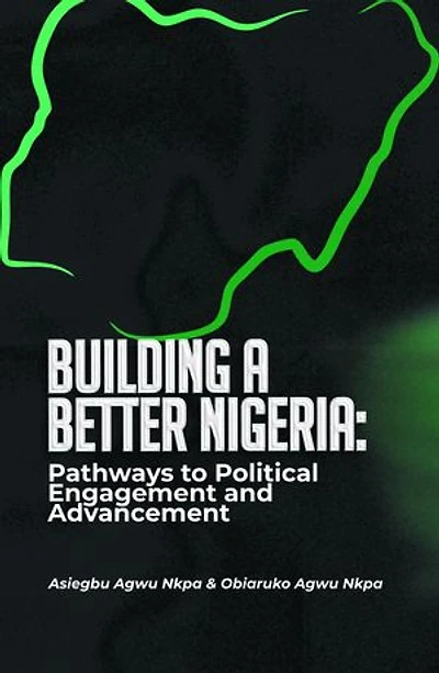 Building A Better Nigeria: Pathways to Political Engagement and Advancement