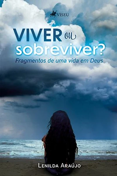Viver ou Sobreviver?: Fragmentos de uma vida em Deus