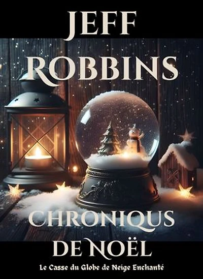 Chroniques de Noël: Le Casse du Globe de Neige Enchanté