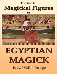 The Use of Magickal Figures In Egyptian Magick