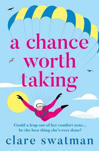 A Chance Worth Taking: heartwarming, uplifting novel of love and friendship from Clare Swatman