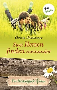 Zwei Herzen finden zueinander: Ein Heimatglück-Roman - Band 7