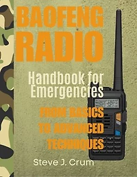 Baofeng Radio Handbook for Emergencies: From Basics to Advanced Techniques