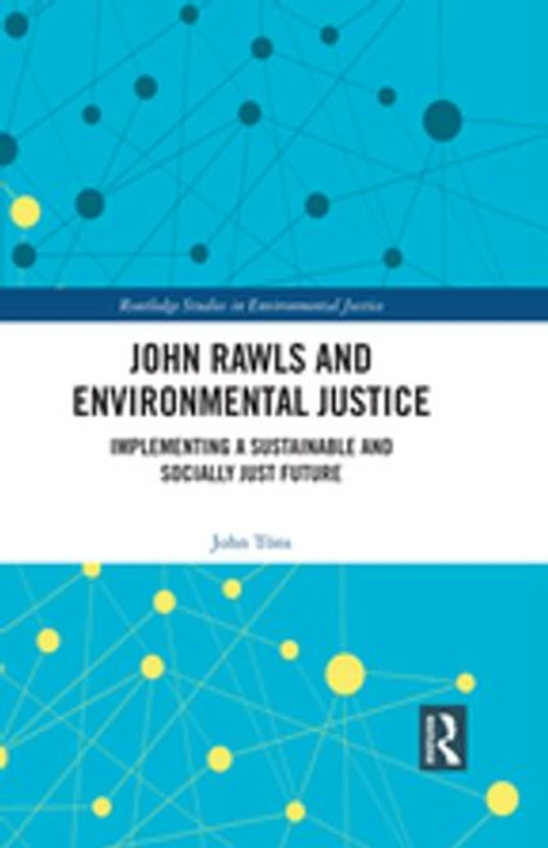 John Rawls And Environmental Justice: Implementing A Sustainable Socially Just Future