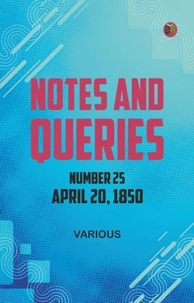 Notes and Queries, Number 25, April 20, 1850