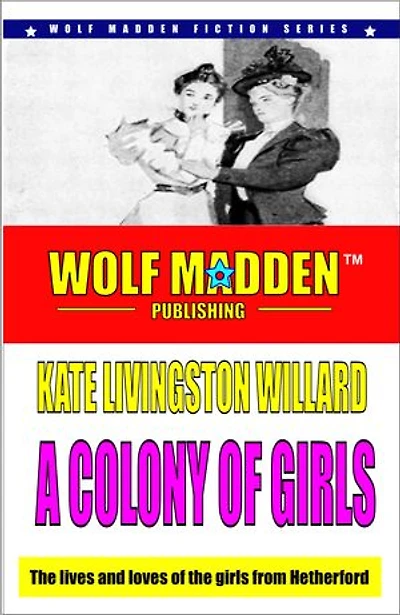 A Colony of Girls: The lives and loves of the girls from Hetherford