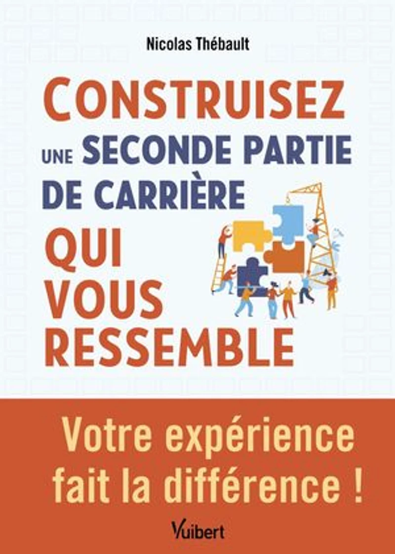 Construisez une seconde partie de carrière qui vous ressemble: Votre expérience fait la différence !