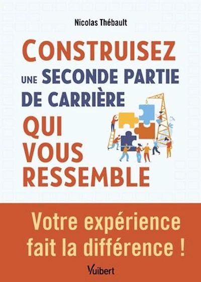 Construisez une seconde partie de carrière qui vous ressemble: Votre expérience fait la différence !