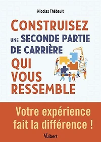 Construisez une seconde partie de carrière qui vous ressemble: Votre expérience fait la différence !