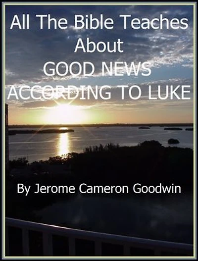 LUKE, GOOD NEWS ACCORDING TO: An Exhaustive Study On This Subject