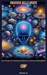 Universo della Mente: La Nostra Coscienza Esiste in Universi Paralleli?
