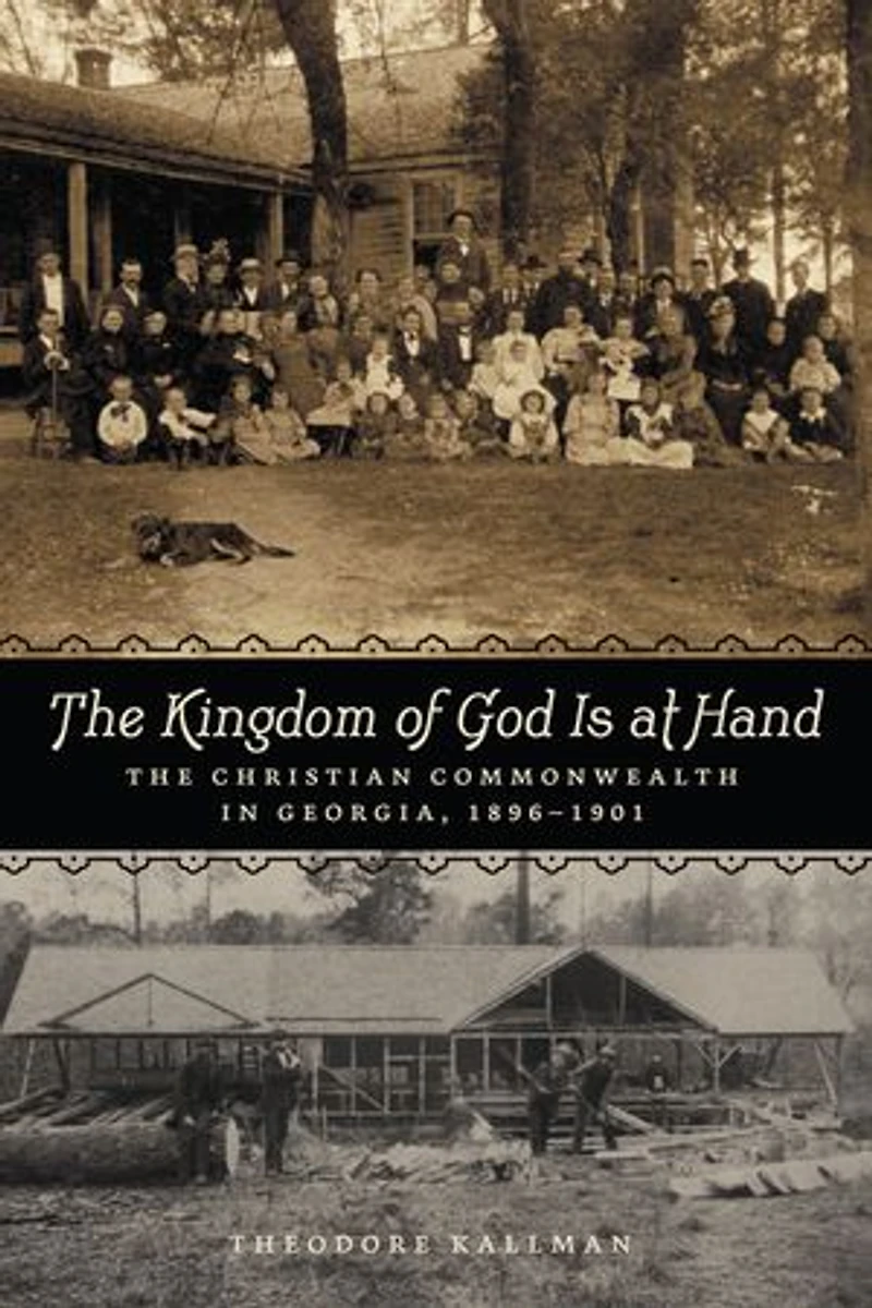 The Kingdom of God Is at Hand: Christian Commonwealth Georgia, 1896-1901