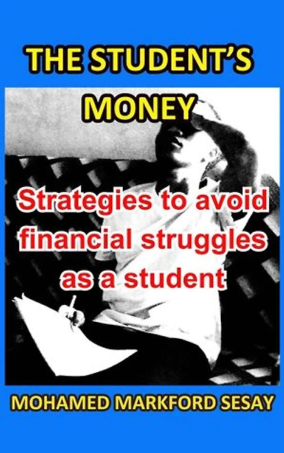 The Student's Money: Strategies to Avoid Financial Struggles as a Student