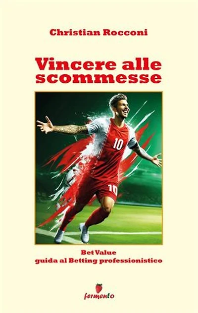 Vincere alle scommesse: Bet Value - Guida al Betting professionistico