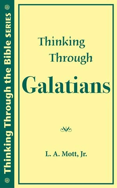 Thinking Through Galatians: Thinking Through the Bible Series