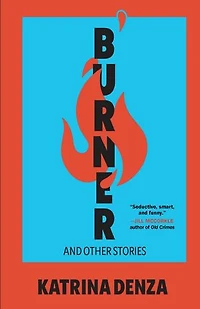 Burner: And Other Stories