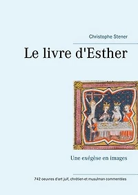 Le livre d'Esther: Une exégèse en images