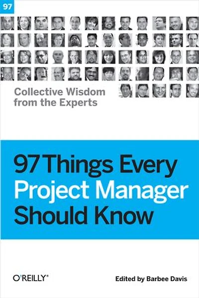 97 Things Every Project Manager Should Know: Collective Wisdom From The Experts