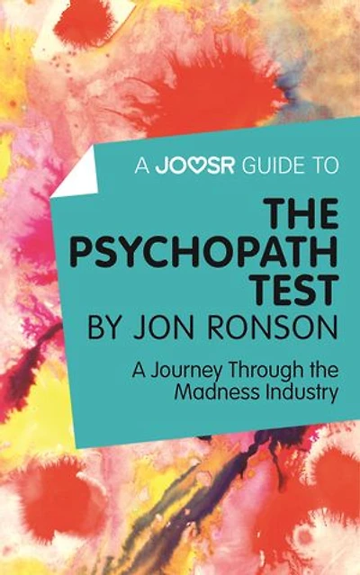 A Joosr Guide to... The Psychopath Test by Jon Ronson: A Journey Through the Madness Industry