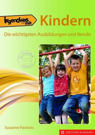 Irgendwas mit Kindern: Die wichtigsten Ausbildungen und Berufe