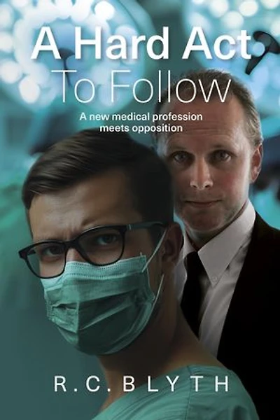 A Hard Act to Follow: A New Medical Profession Meets Opposition