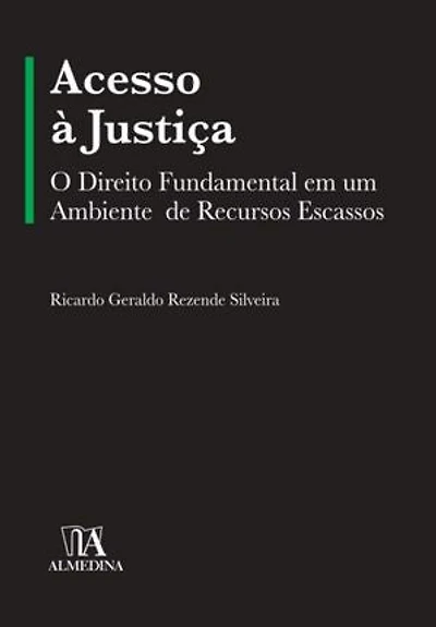 Acesso à Justiça: O direito fundamental em um ambiente de recursos escassos