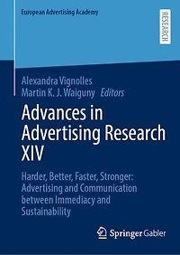 Advances Advertising Research XIV: Harder, Better, Faster, Stronger: and Communication between Immediacy Sustainability