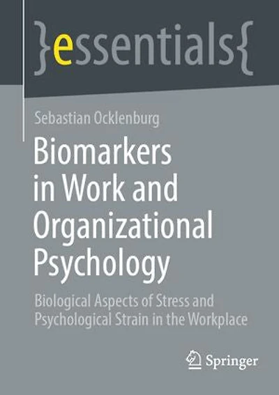 Biomarkers in Work and Organizational Psychology: Biological Aspects of Stress and Psychological Strain in the Workplace