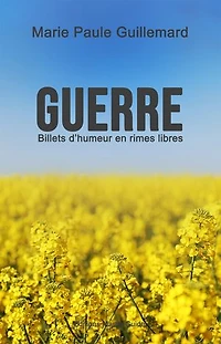GUERRE: billets d'humeur en rimes libres