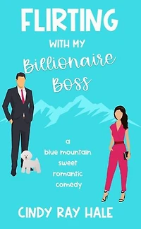Flirting With My Billionaire Boss: Blue Mountain Billionaires, #1